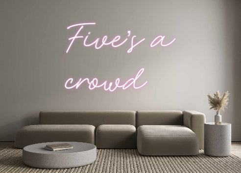 Custom Neon: Five’s a
crowd