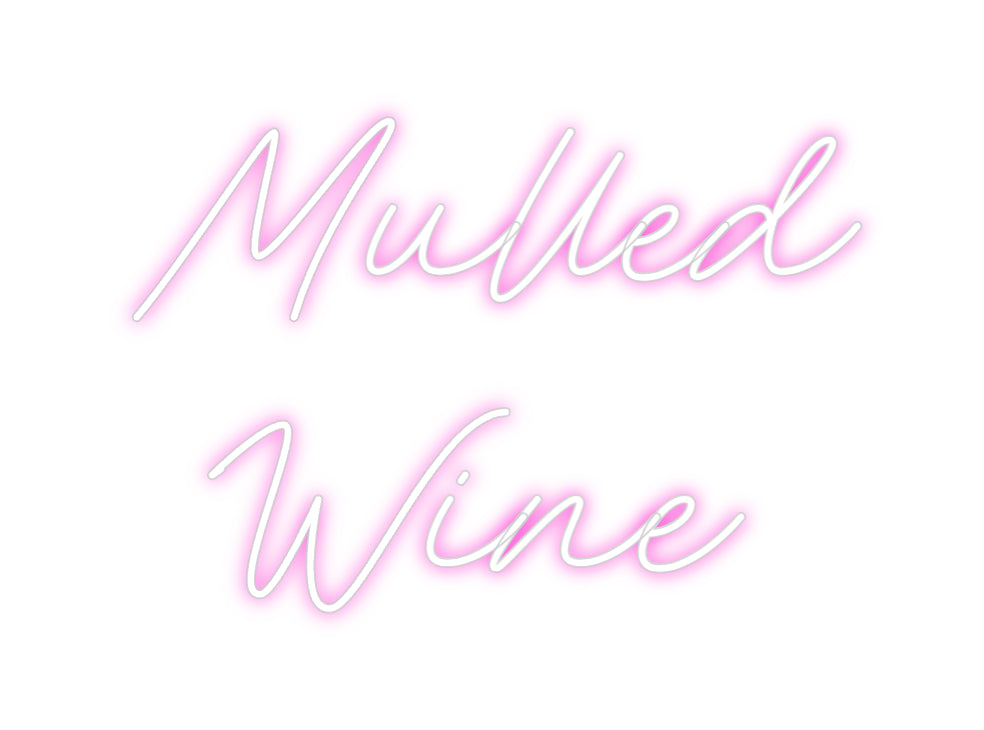 Custom Neon: Mulled 
Wine