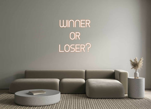 Custom Neon: WINNER
OR
L...