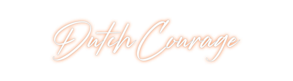 Custom Neon: Dutch Courage