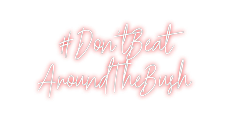 Custom Neon: #Don'tBeat
A...