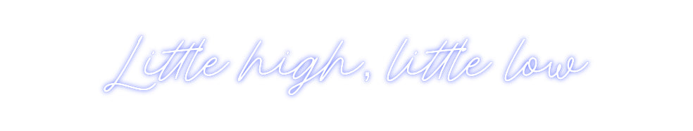 Custom Neon: Little high, ...