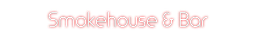 Custom Neon: Smokehouse & ...