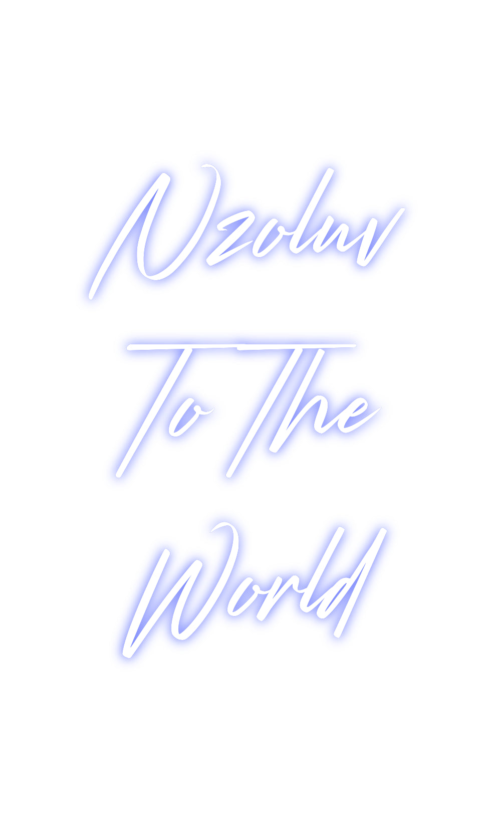 Custom Neon: Nzoluv
To Th...