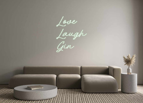 Custom Neon: Love
Laugh
...