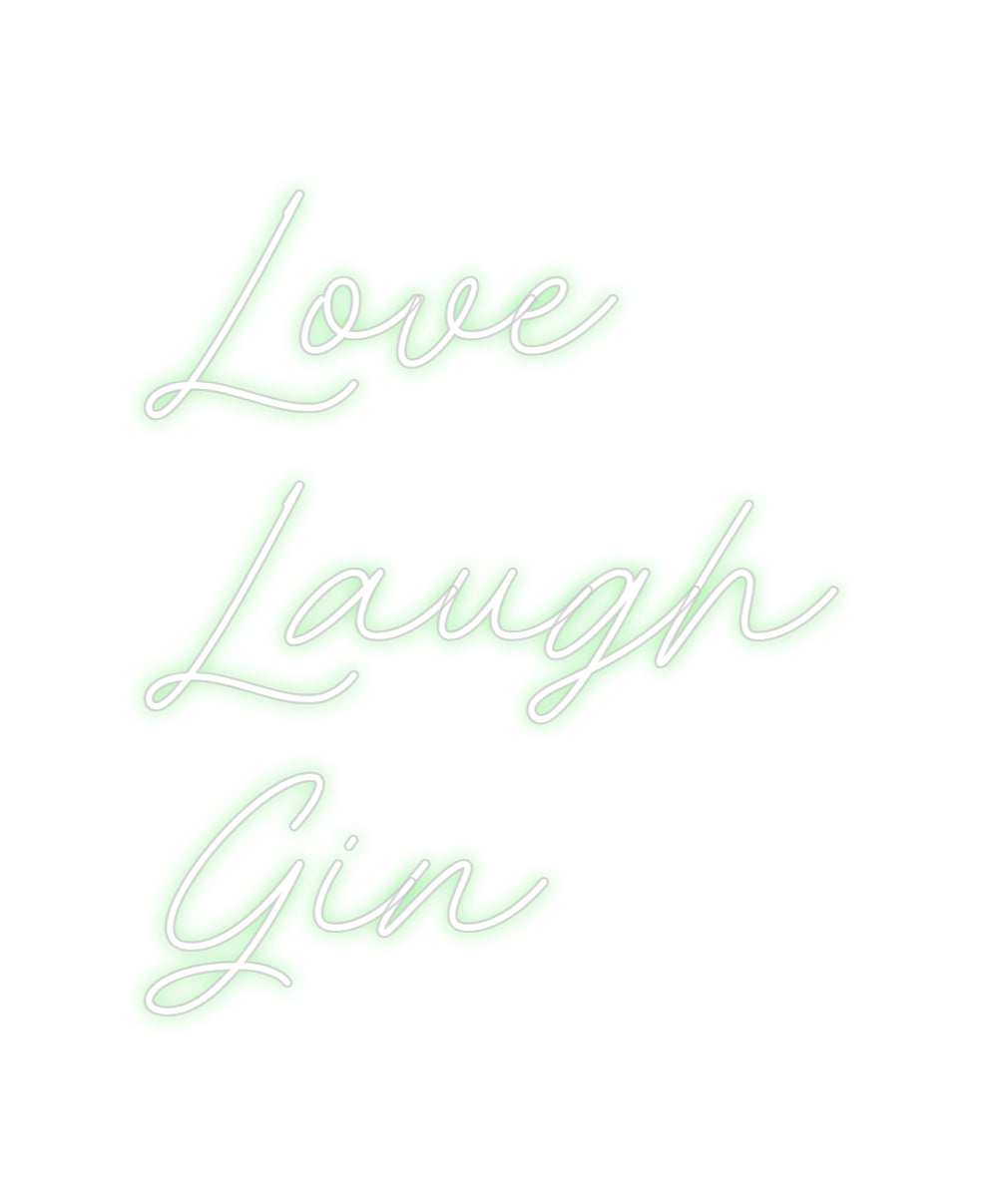 Custom Neon: Love
Laugh
...