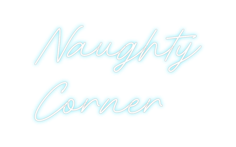 Custom Neon: Naughty
Corner