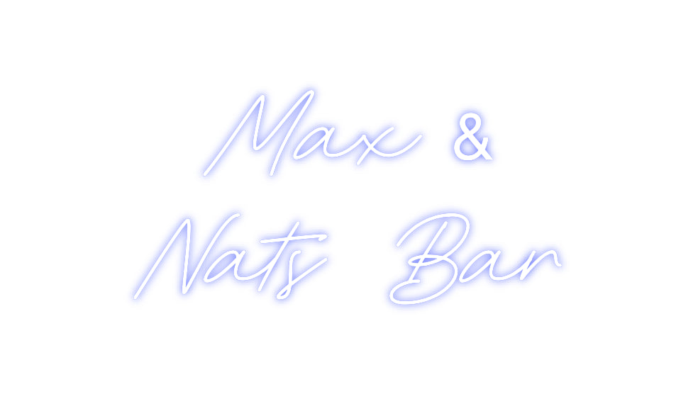 Custom Neon: Max &
Nats  ...