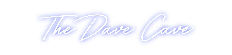 Custom Neon: The Dave Cave