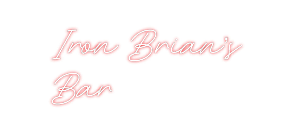 Custom Neon: Iron Brian’s
...