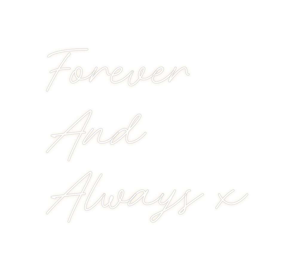 Custom Neon: Forever 
And...