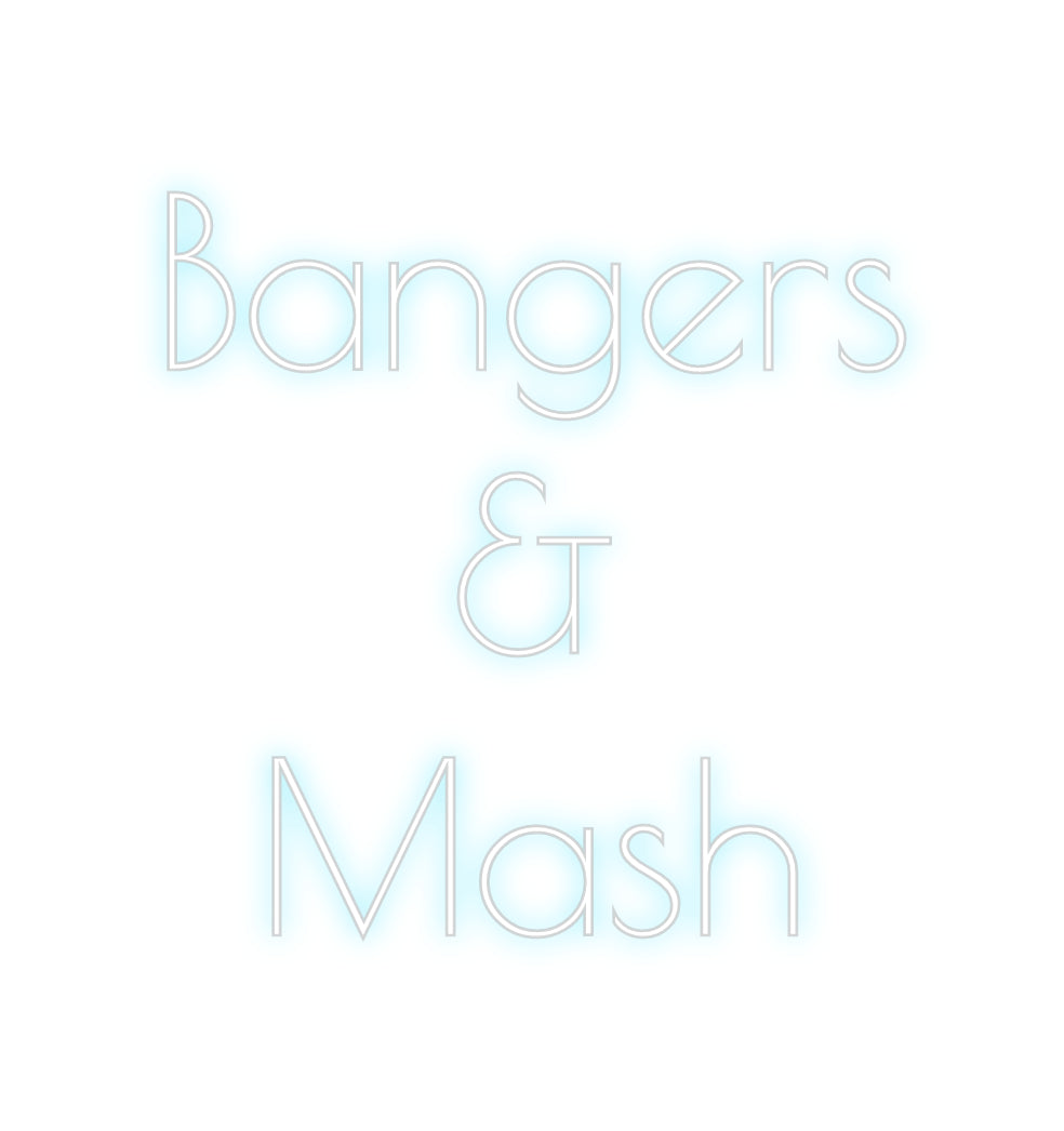 Custom Neon: Bangers
&
M...