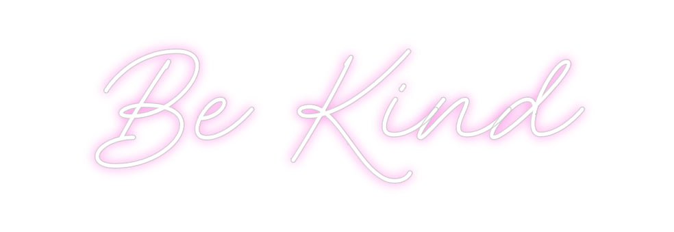 Custom Neon: Be Kind