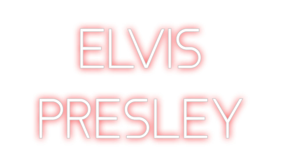 Custom Neon: ELVIS
PRESLEY