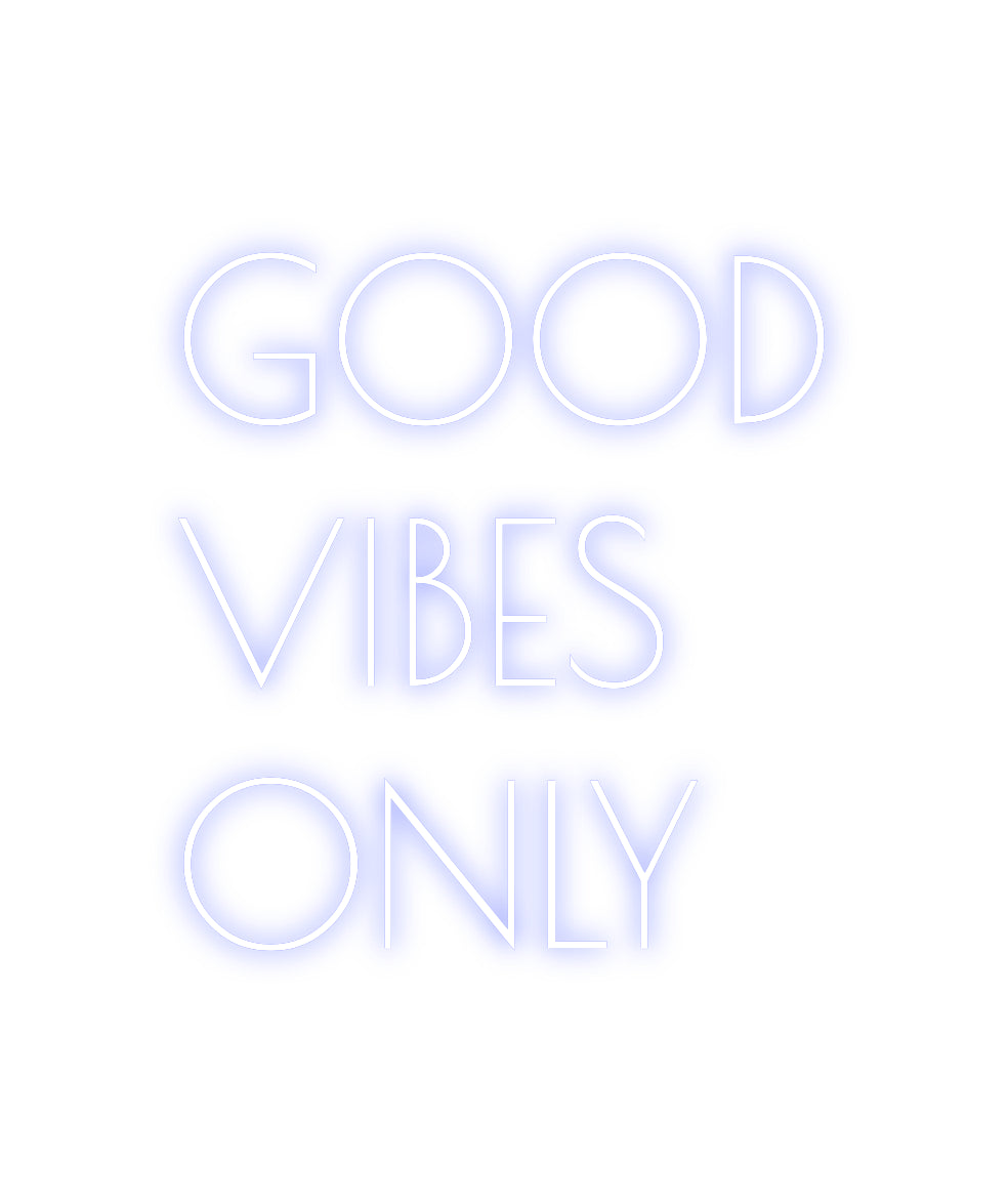 Custom Neon: GOOD 
VIBES
...