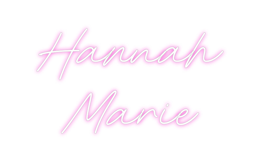 Custom Neon: Hannah 
Marie