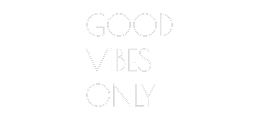 Custom Neon: GOOD
VIBES
...