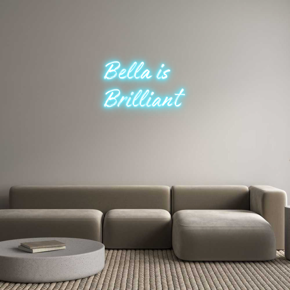 Custom Neon: Bella is
Bri...