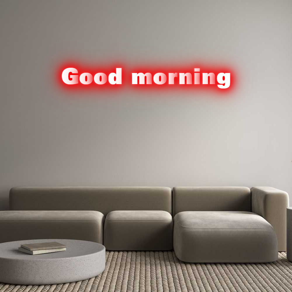 Custom Neon: Good morning