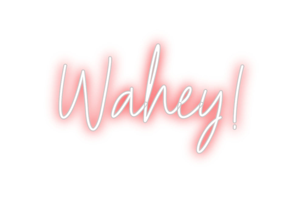 Custom Neon: Wahey!