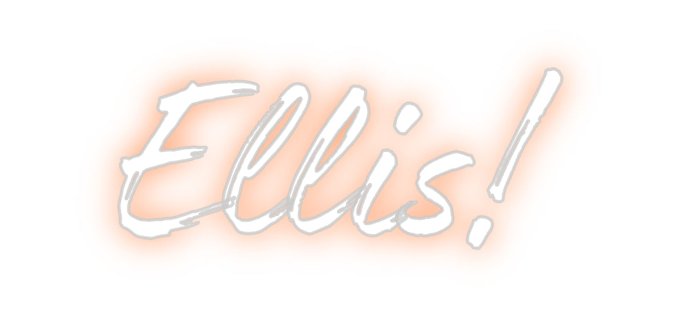 Custom Neon: Ellis!