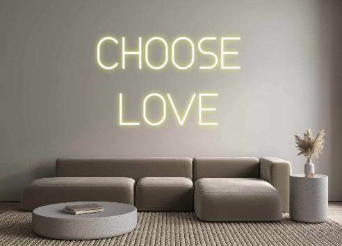 Custom Neon: CHOOSE
LOVE