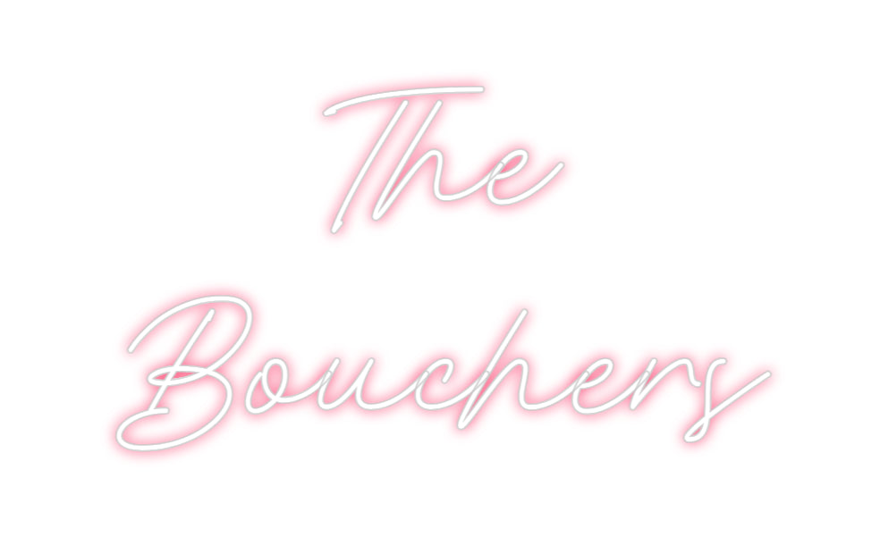 Custom Neon: The 
Bouchers