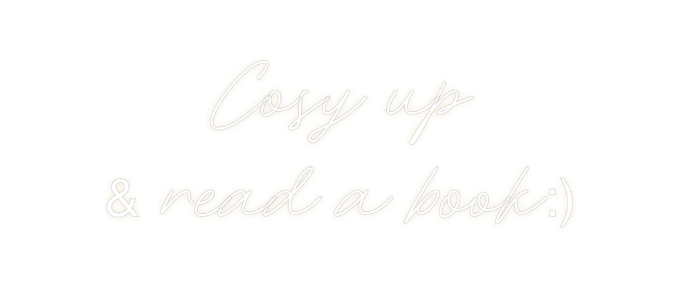 Custom Neon: Cosy up 
& r...