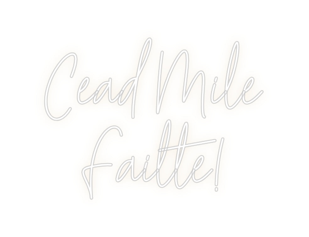 Custom Neon: Cead Mile 
F...