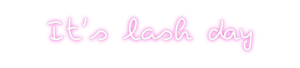 Custom Neon: It’s lash day