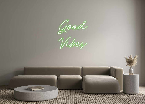 Custom Neon: Good
Vibes