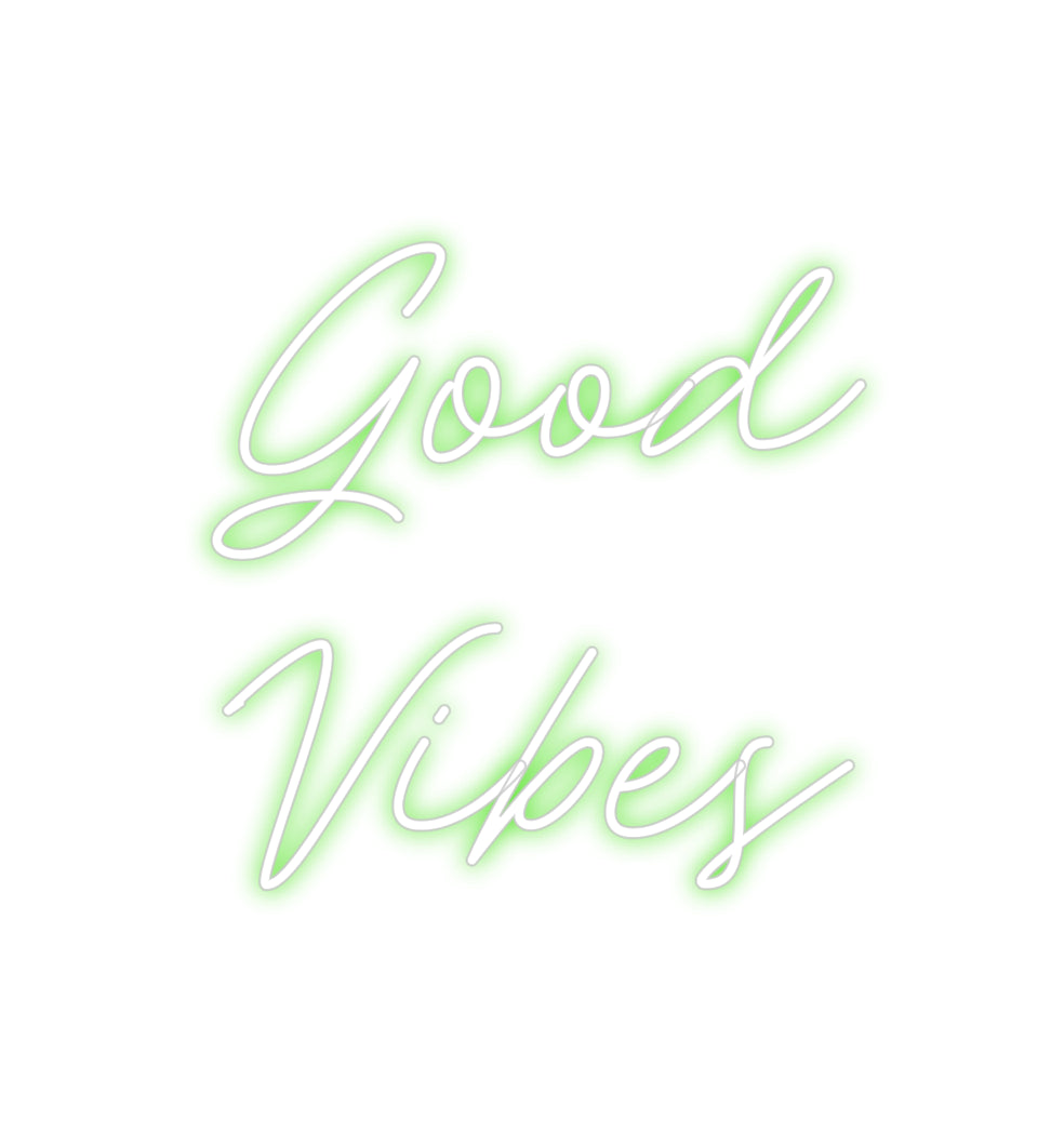 Custom Neon: Good
Vibes