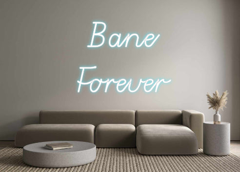 Custom Neon: Bane 
Forever