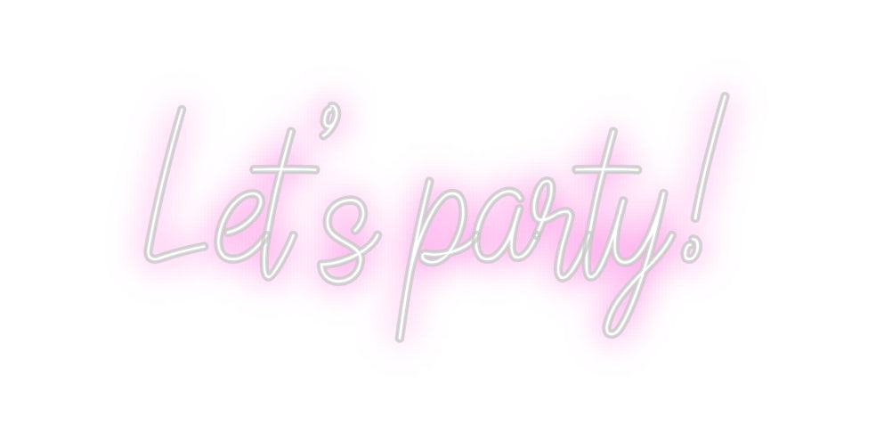 Custom Neon: Let’s party!