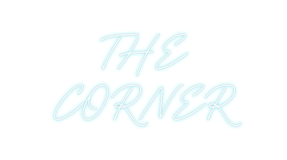 Custom Neon: THE 
CORNER