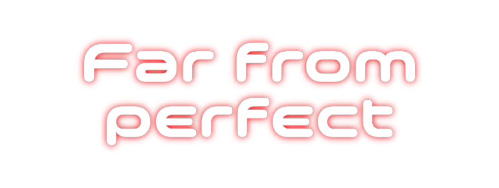 Custom Neon: Far from
per...