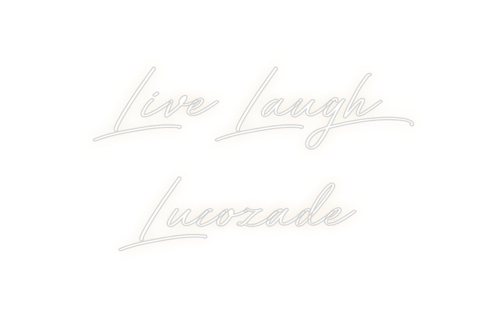 Custom Neon: Live Laugh
L...