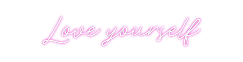 Custom Neon: Love yourself