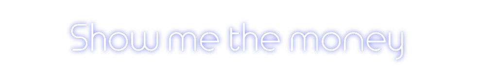 Custom Neon: Show me the m...