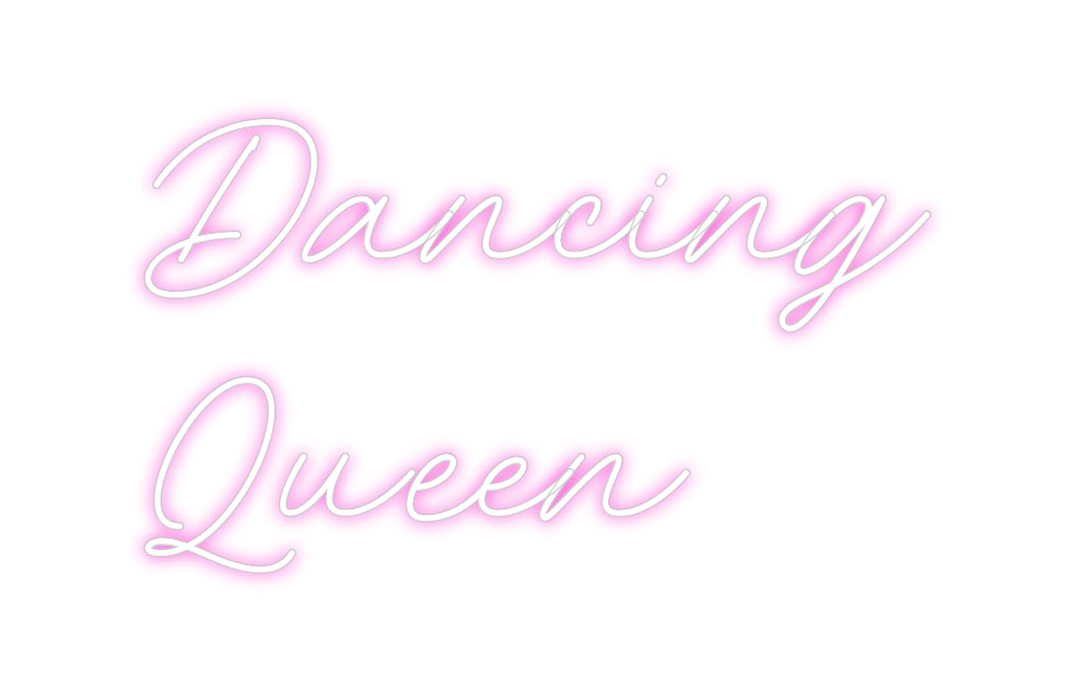 Custom Neon: Dancing
Queen