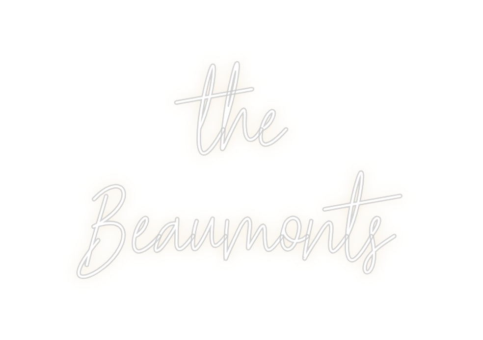 Custom Neon: the
Beaumonts