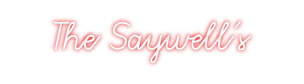 Custom Neon: 
The Saywell's