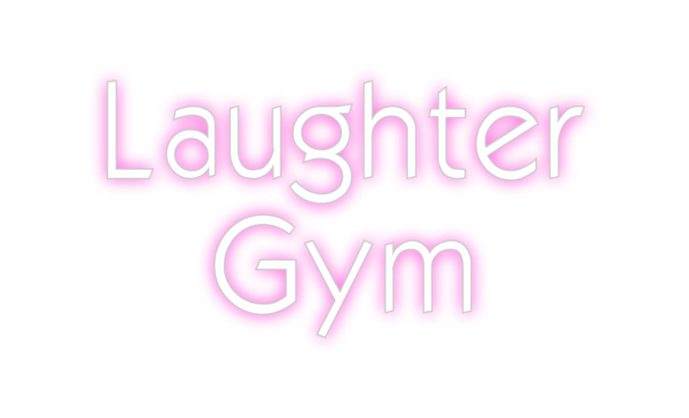 Custom Neon: Laughter
Gym