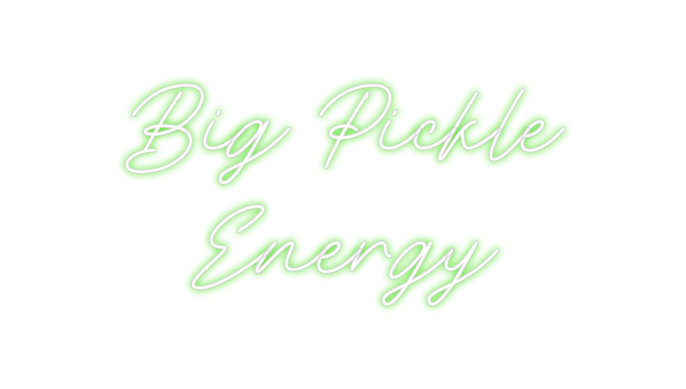 Custom Neon: Big Pickle
E...