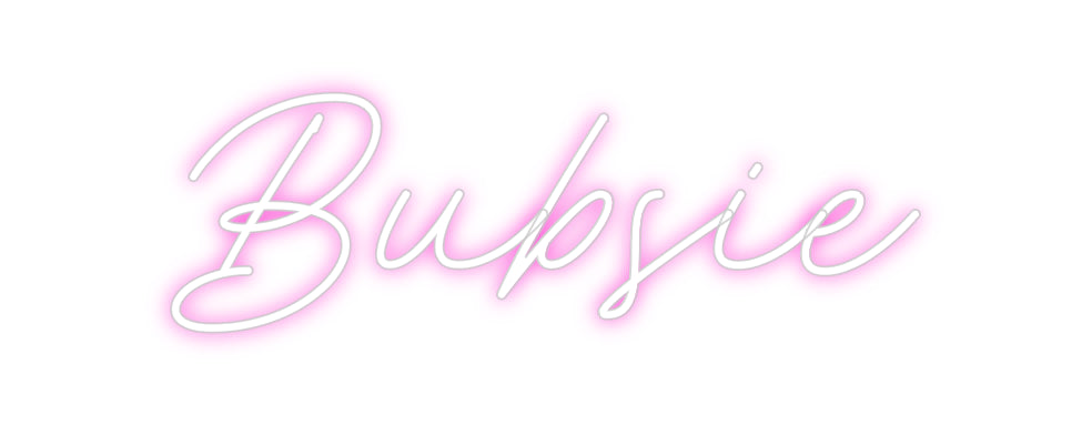 Custom Neon: Bubsie