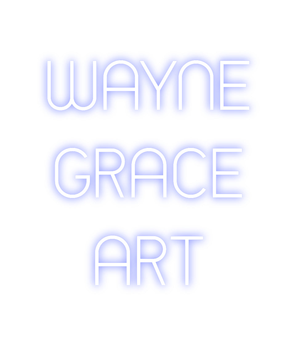 Custom Neon: WAYNE
GRACE
...