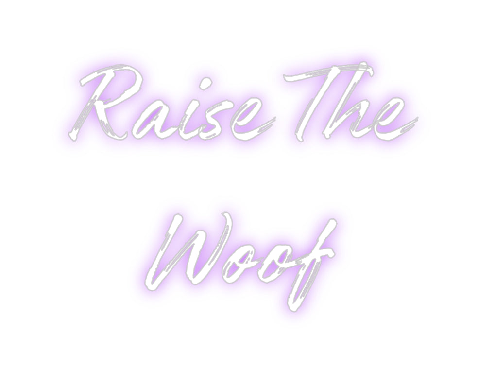 Custom Neon: Raise The 
W...