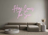 Custom Neon: Here Comes
T...