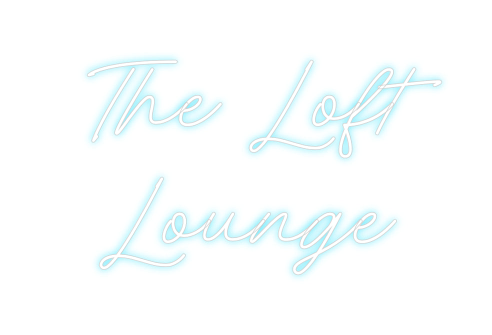 Custom Neon: The Loft
Lou...