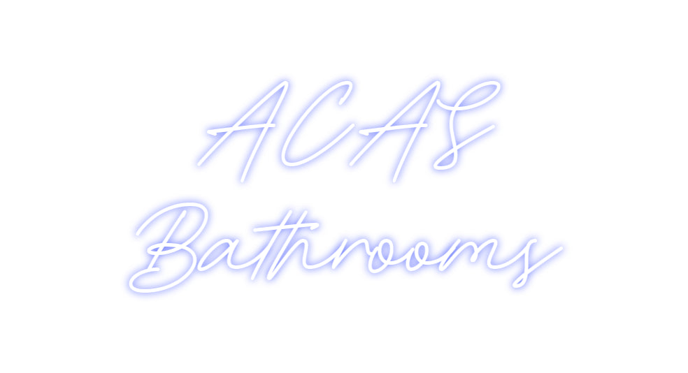 Custom Neon: ACAS
Bathrooms